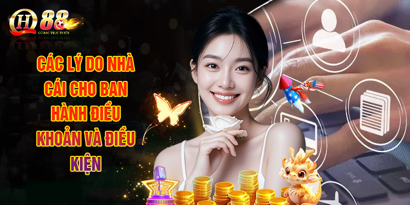 Điều Khoản Và Điều Kiện QH88 Với Các Nội Dung Chi Tiết 2 Các Lý Do Nhà Cái Cho Ban Hành Điều Khoản Và Điều Kiện
