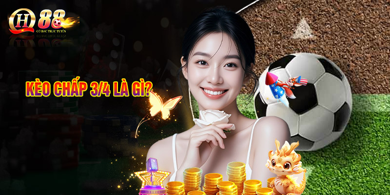 Kèo Chấp 3/4 Là Gì?